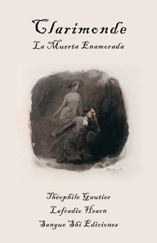 Clarimonde, La Muerta Enamorada: Un Clasico Romance Victoriano de Vampiros (Spanish Edition)