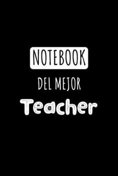 Notebook del Mejor Teacher: Libreta de Apuntes Para Maestros  | Appreciation Gift for Teacher. Diario Para Escribir, Cuaderno para Regalo. Journal Paper (Spanish Edition)