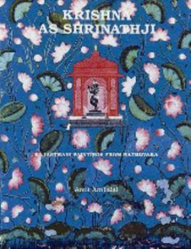 Hardcover Krishna As Shrinathji: Rajasthani Paintings from Nathdvara Book