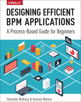 Paperback Designing Efficient BPM Applications: A Process-Based Guide for Beginners Book