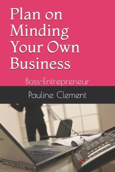 Paperback Plan on Minding Your Own Business: Boss-Entrepreneur Book