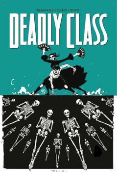 Deadly Class, Volume 6: This is Not the End - Book #6 of the Deadly Class