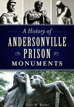 Paperback A History of Andersonville Prison Monuments Book
