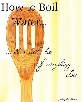 Paperback How to boil water... 'N a little bit of everything else! Book