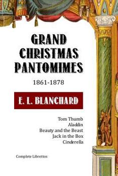 Paperback Grand Christmas Pantomimes: 1861-1878: Complete Librettos Book