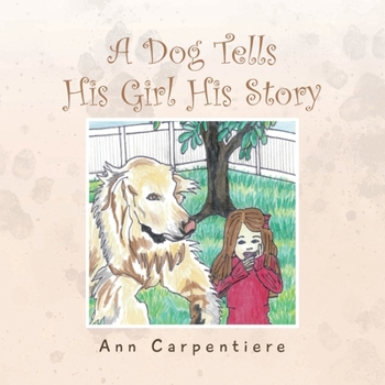 Paperback A Dog Tells His Girl His Story Book