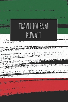 Travel Journal Kuwait: 6x9 Travel Notebook or Diary with prompts, Checklists and Bucketlists perfect gift for your Trip to Kuwait for every Traveler