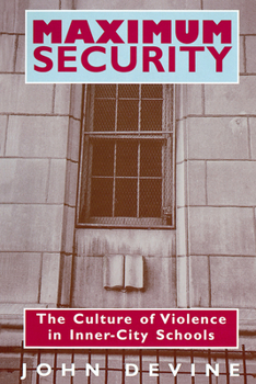 Paperback Maximum Security: The Culture of Violence in Inner-City Schools Book