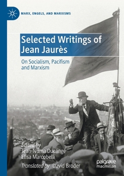 Selected Writings of Jean Jaurès: On Socialism, Pacifism and Marxism
