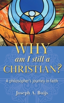 Paperback Why Am I Still a Christian?: A Philosopher's Journey in Faith Book