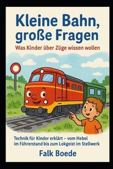 Paperback Kleine Bahn, große Fragen - Was Kinder u&#776;ber Zu&#776;ge wissen wollen [German] Book