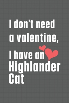 Paperback I don't need a valentine, I have a Highlander Cat: For Highlander Cat Fans Book