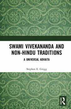 Hardcover Swami Vivekananda and Non-Hindu Traditions: A Universal Advaita Book