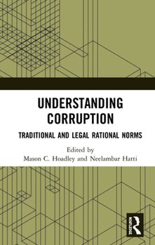 Hardcover Understanding Corruption: Traditional and Legal Rational Norms Book