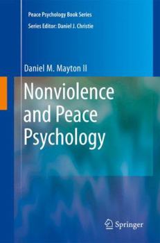 Hardcover Nonviolence and Peace Psychology: Intrapersonal, Interpersonal, Societal, and World Peace Book