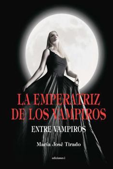La Emperatriz de Los Vampiros - Book #3 of the Entre vampiros