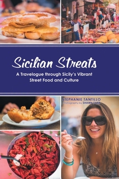 Sicilian Streats: A Travelogue Through Sicily's Vibrant Street Food and Culture