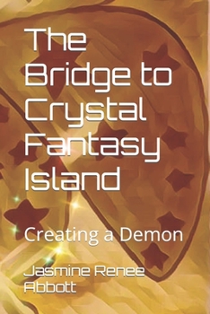 Paperback The Bridge to Crystal Fantasy Island: Creating a Demon Book