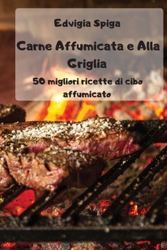 Paperback Carne Affumicata e Alla Griglia [Italian] Book