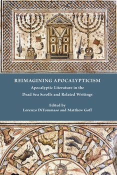 Paperback Reimagining Apocalypticism: Apocalyptic Literature in the Dead Sea Scrolls and Related Writings Book