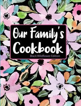 Paperback Our Family's Cookbook Black Wildflower Edition Book