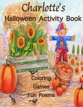 Paperback Charlotte's Halloween Activity Book: (Personalized Books for Children), Halloween Coloring Books for Children, Games: Mazes, Crossword Puzzle, Connect Book