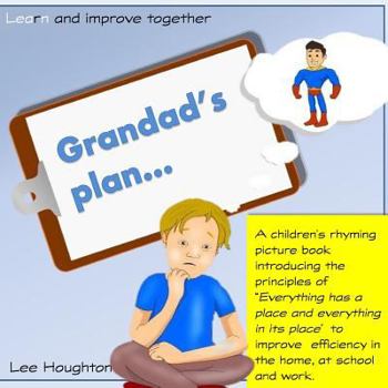 Paperback Grandads Plan: A rhyming children's book that introduces the lean tool 5S: 5S - Everything has a place and everything in its place. Lean for Children. Book