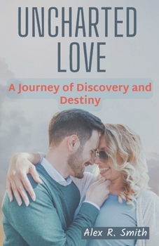 Paperback Uncharted Love: A Journey of Discovery and Destiny Book