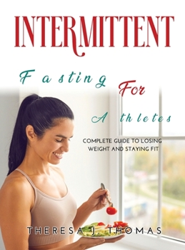 Hardcover Intermittent Fasting for Athletes: The complete guide to losing weight and staying fit Book