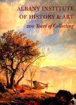 Hardcover Albany Institute of History & Art: 200 Years of Collecting Book