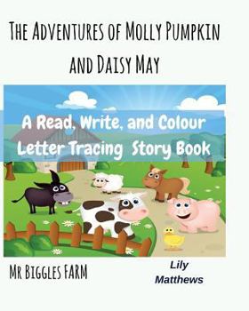 Paperback The Adventures Of Molly Pumpkin and Daisy May: Mr Biggles Farm Book