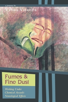 Paperback Fumes and Fine Dust: Working Under Chemical Assault: Neurological Effects Book