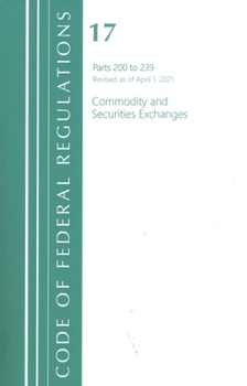 Paperback Code of Federal Regulations, Title 17 Commodity and Securities Exchanges 200-239, Revised as of April 1, 2021 Book