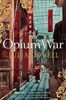 Paperback The Opium War: Drugs, Dreams and the Making of China. Julia Lovell Book