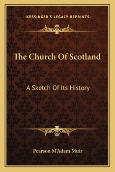 The Church of Scotland, a Sketch of Its History