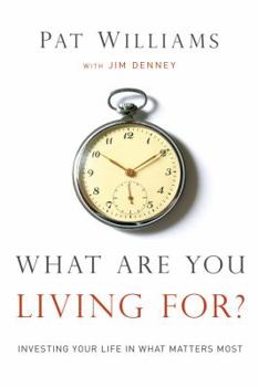 Hardcover What Are You Living For?: Investing Your Life in What Matters Most Book