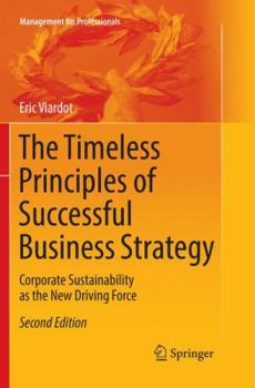 Paperback The Timeless Principles of Successful Business Strategy: Corporate Sustainability as the New Driving Force Book