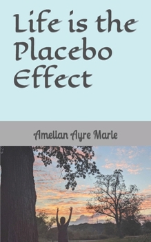Paperback Life is the Placebo Effect Book