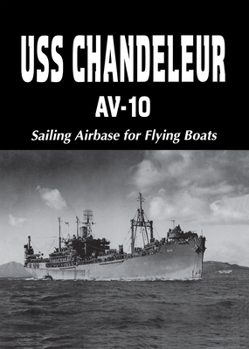 Hardcover USS Chandeleur Av-10: Sailing Airbase for Flying Boats (Limited) Book