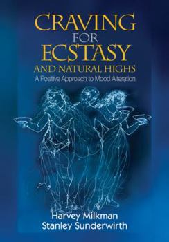 Paperback Craving for Ecstasy and Natural Highs: A Positive Approach to Mood Alteration Book