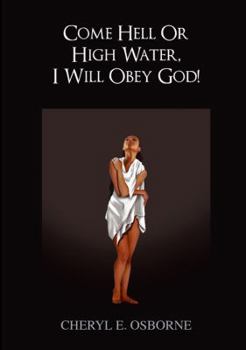Come Hell or High Water, I Will Obey God!
