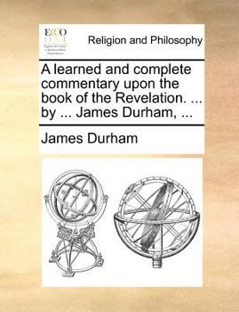 Paperback A learned and complete commentary upon the book of the Revelation. ... by ... James Durham, ... Book