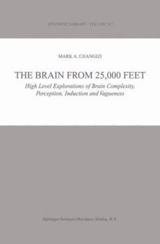 Paperback The Brain from 25,000 Feet: High Level Explorations of Brain Complexity, Perception, Induction and Vagueness Book