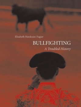 Paperback Bullfighting: A Troubled History Book