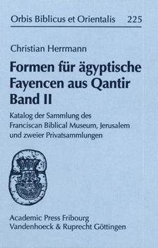 Formen Fur Agyptische Fayencen Aus Qantir Band II: Katalog Der Sammlung Des Franciscan Biblical Museum, Jerusalem Und Zweier Privatsammlungen