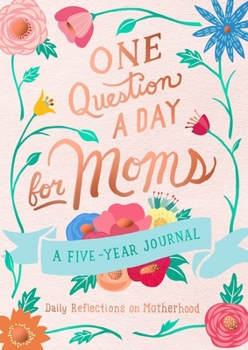 Paperback One Question a Day for Moms: A Five-Year Journal: Daily Reflections on Motherhood Book