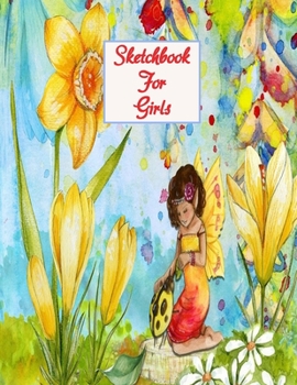 Sketchbook for Girls: Large 8.5 x 11 fairy sketchbook to draw in for girls, paint, colored pencils, pens and crayons are all you need, plus imagination.