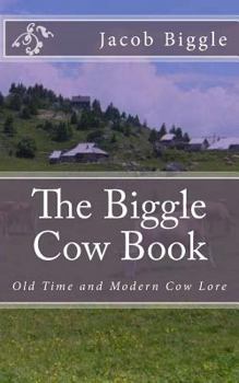 Paperback The Biggle Cow Book: Old Time and Modern Cow Lore Book