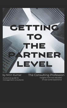 Paperback Getting to the Partner Level: A practical guide for Management Consultants Book