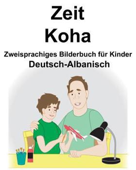 Paperback Deutsch-Albanisch Zeit/Koha Zweisprachiges Bilderbuch für Kinder [German] Book